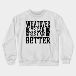 What Boys Do Girls Do Better Crewneck Sweatshirt